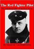 The Red Fighter Pilot - The Autobiography of the Red Baron [Illustrated]