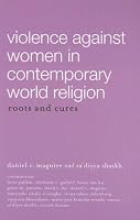 Violence Against Women in Contemporary World Religion: Roots And Cures