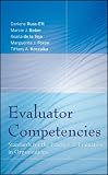 Evaluator Competencies: Standards for the Practice of Evaluation in Organizations (Research Methods for the Social Sciences)
