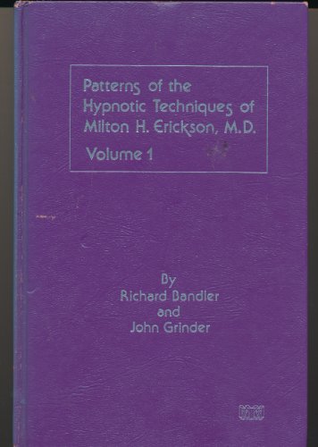 Patterns of the Hypnotic Techniques of Milton H. Erickson, Volume 1