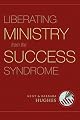 Liberating ministry from the success syndrome