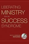 Liberating ministry from the success syndrome
