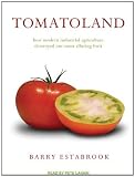 Tomatoland: How Modern Industrial Agriculture Destroyed Our Most Alluring Fruit