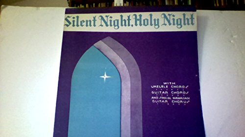 Silent Night, Holy Night: With Ukele Chords, Guitar Chords and Special Hawaiian Guitar Chorus