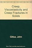 Creep, viscoelasticity and creep fracture in solids