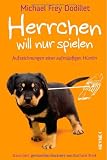 Produkt-Bild: Herrchen will nur spielen: Aufzeichnungen einer aufm&uuml;pfigen H&uuml;ndin                              Garantiert gem&uuml;sefrei illustriert von Nathalie Brink