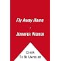 Fly Away Home: A Novel