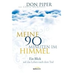 Meine 90 Minuten im Himmel: Ein Blick auf das Leben nach dem Tod