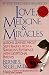 Love, Medicine and Miracles: Lessons Learned about Self-Healing from a Surgeon's Experience with Exceptional Patients [LOVE MEDICINE & MIRACLES 60/E]