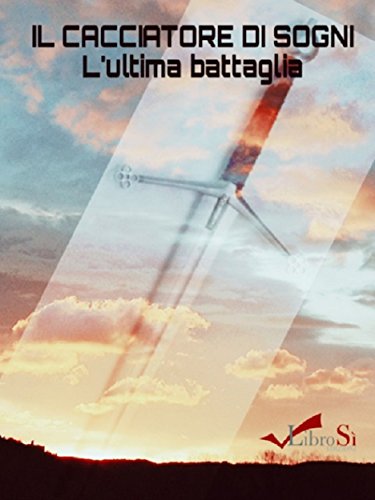 Il cacciatore di sogni: L'ultima battaglia (Italian Edition)