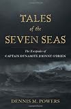 Tales of the Seven Seas: The Escapades of Captain Dynamite Johnny OBrien