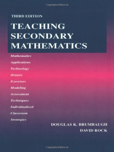 Teaching Secondary Mathematics 3rd (third) Edition by Brumbaugh, Douglas K., Rock, David [2006]