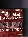 Und die Bibel hat doch recht in Bildern - Werner Keller