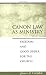 Books : Canon Law as Ministry: Freedom and Good Order for the Church