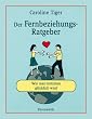 Der Fernbeziehungs-Ratgeber: Wie man trotzdem gl�cklich wird