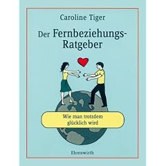 Der Fernbeziehungs-Ratgeber: Wie man trotzdem gl�cklich wird