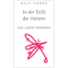 In der Stille des Herzens: Das Leben umarmen