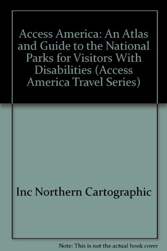 Access America: An Atlas and Guide to the National Parks for Visitors With Disabilities (Access America Travel Series)