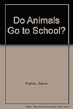 Do animals go to school?
