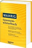 Wahrig Synonymw&ouml;rterbuch: Das zuverl&auml;ssige Nachschlagewerk f&uuml;r den treffenden Ausdruck und f&uuml;r variationsreiche Texte - 