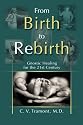 From Birth to Rebirth: Gnostic Healing for the 21st Century