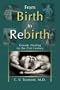 From Birth to Rebirth: Gnostic Healing for the 21st Century