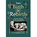 From Birth to Rebirth: Gnostic Healing for the 21st Century