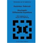 Stochastic Differential Equations: With Applications to Physics and Engineering... by  K. Sobczyk