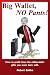 Big Wallet, No Pants!: What Every Young Person Should Know, and Most Adults Have Forgotten, about Their Minds, Their Money and Driving Bright Red Fer: ... Their Money and Driving Bright Red Fer
