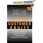 Click here to buy Driving Customer Equity : How Customer Lifetime Value is... by  Roland Rust, Valarie Zeithaml, and Katherine Lemon.