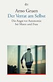 Der Verrat am Selbst: Die Angst vor Autonomie bei Mann und Frau
