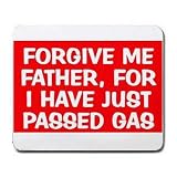 FORGIVE ME FATHER, FOR I HAVE JUST PASSED GAS Mousepad