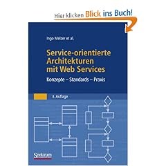Service-orientierte Architekturen mit Web Services: Konzepte - Standards - Praxis
