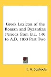 Greek Lexicon of the Roman and Byzantine Periods from B.C. 146 to A.D. 1100 Part Two