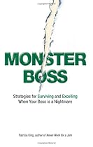 Monster Boss: Strategies for Surviving and Excelling When Your Boss is a Nightmare