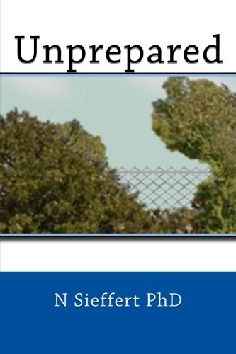 Unprepared (Volume 1), by N Sieffert PhD
