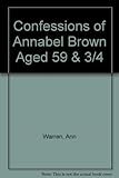 The confessions of Annabel Brown aged 59 3/4