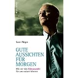 Gute Aussichten f�r morgen: Wie wir den Klimawandel f�r uns nutzen k�nnenvon "Sven Pl�ger"