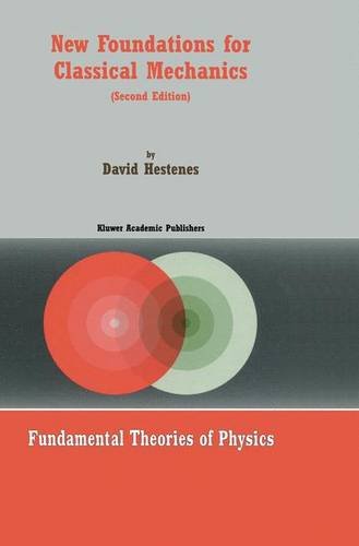 New Foundations for Classical Mechanics (Fundamental Theories of Physics)