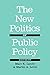 The New Politics of Public Policy