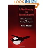 Is War Necessary for Economic Growth?: Military Procurement and Technology Development by Vernon W. Ruttan