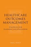 Healthcare Outcomes Management: Strategies for Planning And Evaluation
