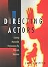 Directing Actors: Creating Memorable Performances for Film & Television
