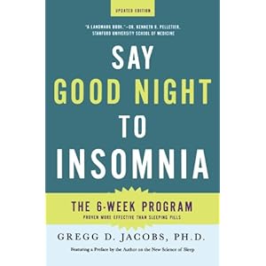 Say Good Night to Insomnia: The Six-Week, Drug-Free Program Developed At Harvard Medical School