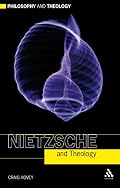 Nietzsche and Theology (Philosophy and Theology)