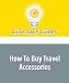 Search : How To Buy Travel Accessories