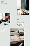 The perpetual guest : art in the unfinished present
