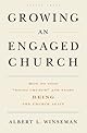 Growing An Engaged Church: How to Stop "Doing Church" and Start Being the Church  Again