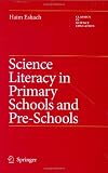 Science Literacy in Primary Schools and Pre-Schools (Classics in Science Education)