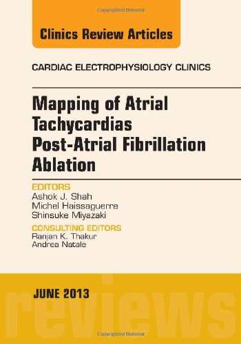 Mapping of Atrial Tachycardias post-Atrial Fibrillation Ablation, An Issue of Cardiac Electrophysiology Clinics, 1e (The Clinics: Internal Medicine)